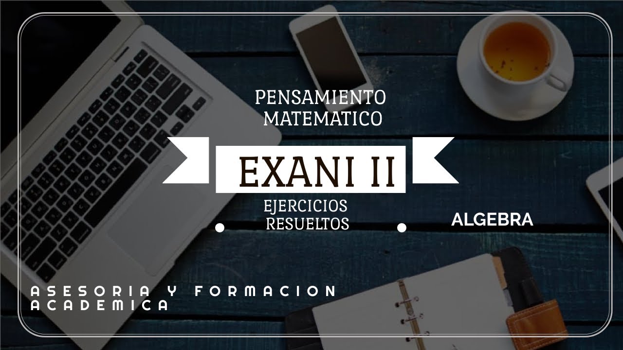 factorizacion I &Aacute;LGEBRA exani II CENEVAL