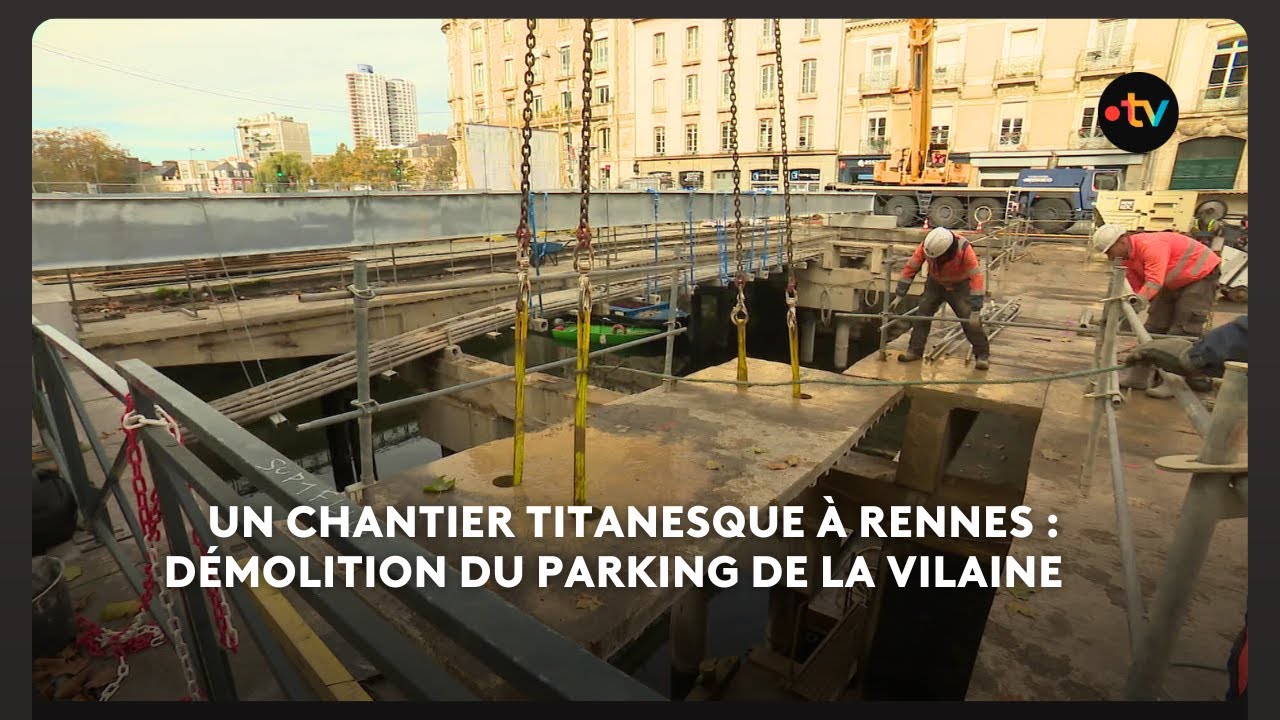 Un chantier titanesque à Rennes, le parking de la Vilaine est en train d'être démoli.