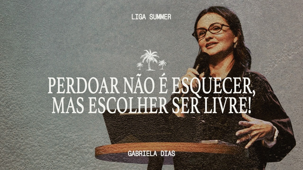 PERDOAR NÃO É ESQUECER, MAS ESCOLHER SER LIVRE | GABRIELA DIAS