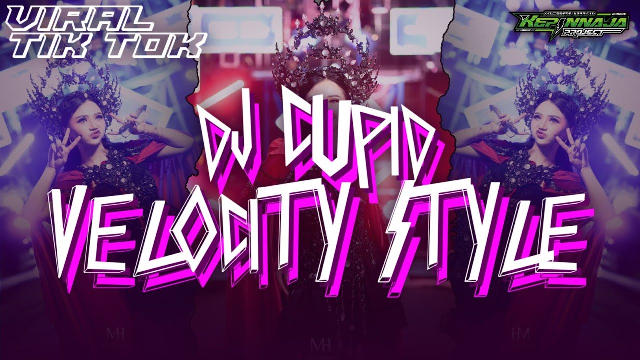 DJ CUPID VELOCITY VIRAL TIKTOK ‼️ KEPINNAJA PROJECT 