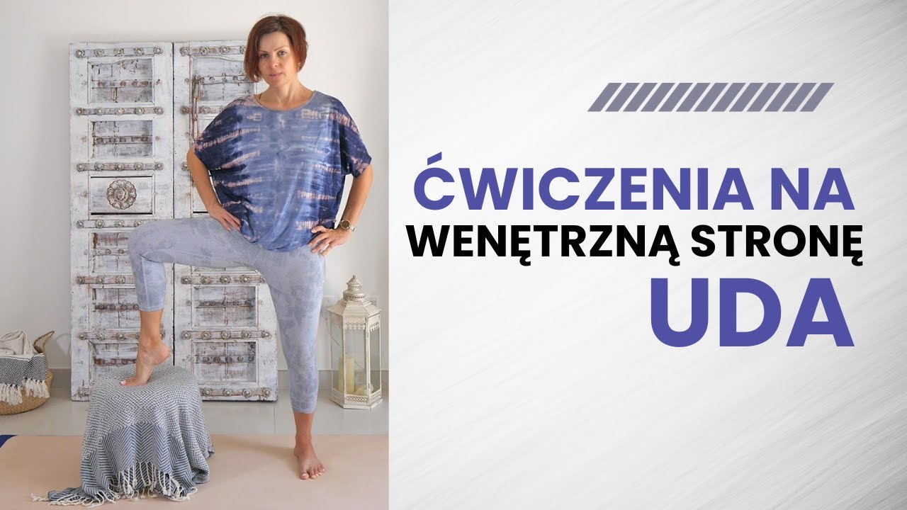 ĆWICZENIA NA WEWNĘTRZNĄ STRONĘ UDA