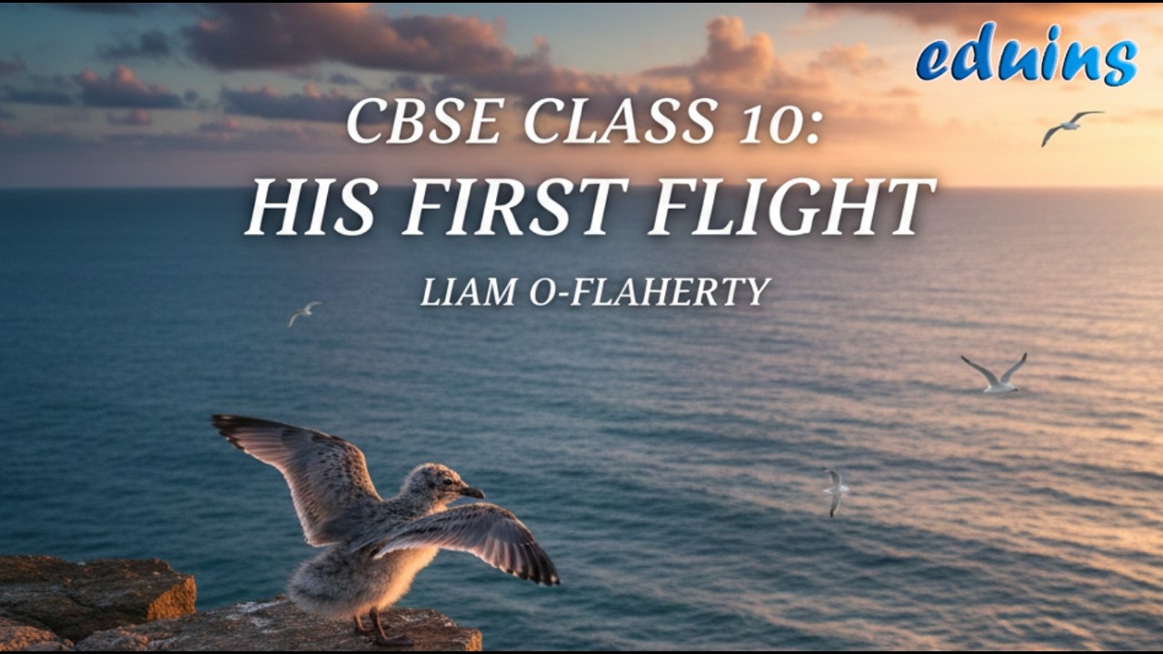 CBSE Class 10 English – His First Flight by Liam O'Flaherty | Complete Explanation & Summary