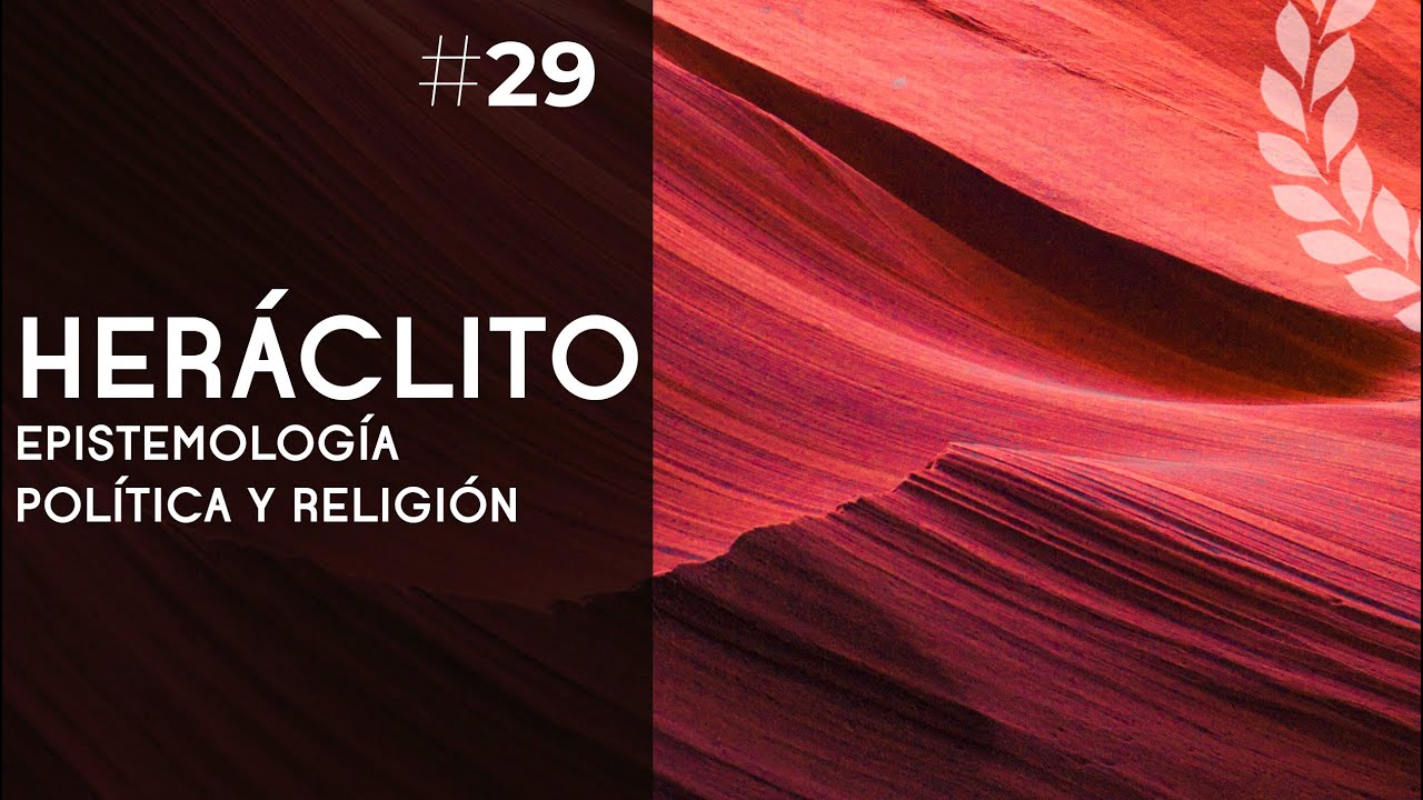 Heráclito: epistemología, política y religión - Dra. Ana Minecan
