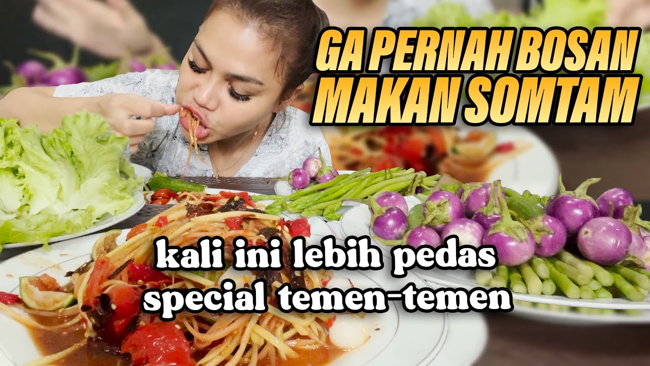 DUT BISA MAKAN SOMTAM TIAP HARI TEMEN-TEMEN😍 SAYUR MENTAH FRESH BIKIN NAFSU MAKAN