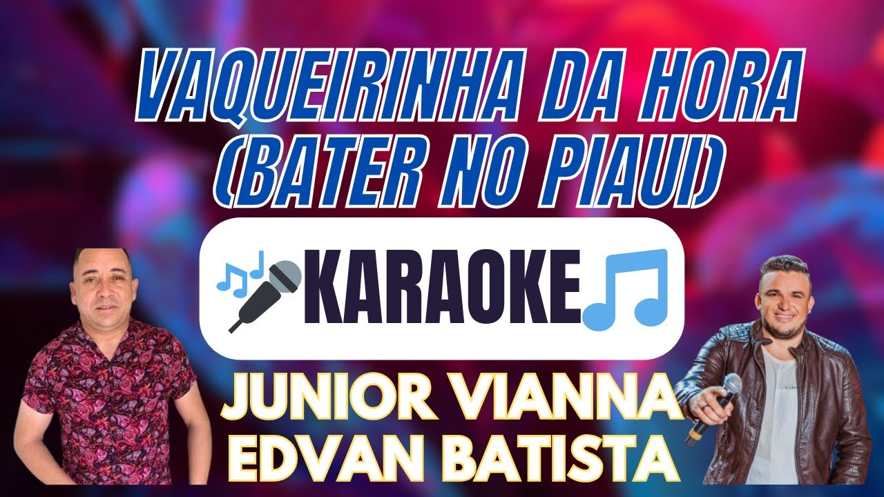 🎤KARAOKE VAQUEIRINHA DA HORA (BATER NO PIAIUI) #juniorvianna #playback #forrozão #musica