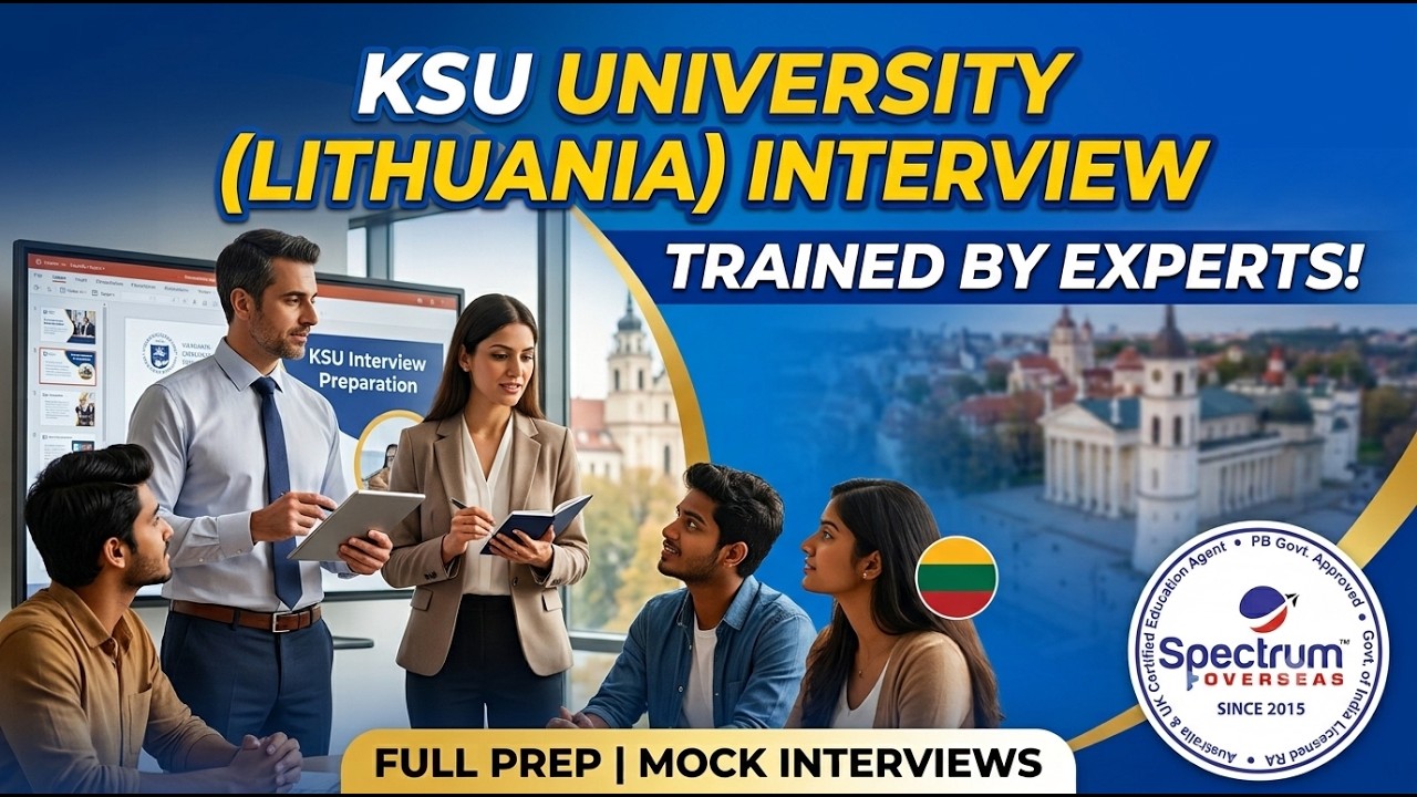 KSU Interview Process | Lithuania| Study visa for Indian | Business| Fashion | | Spectrum Overseas|