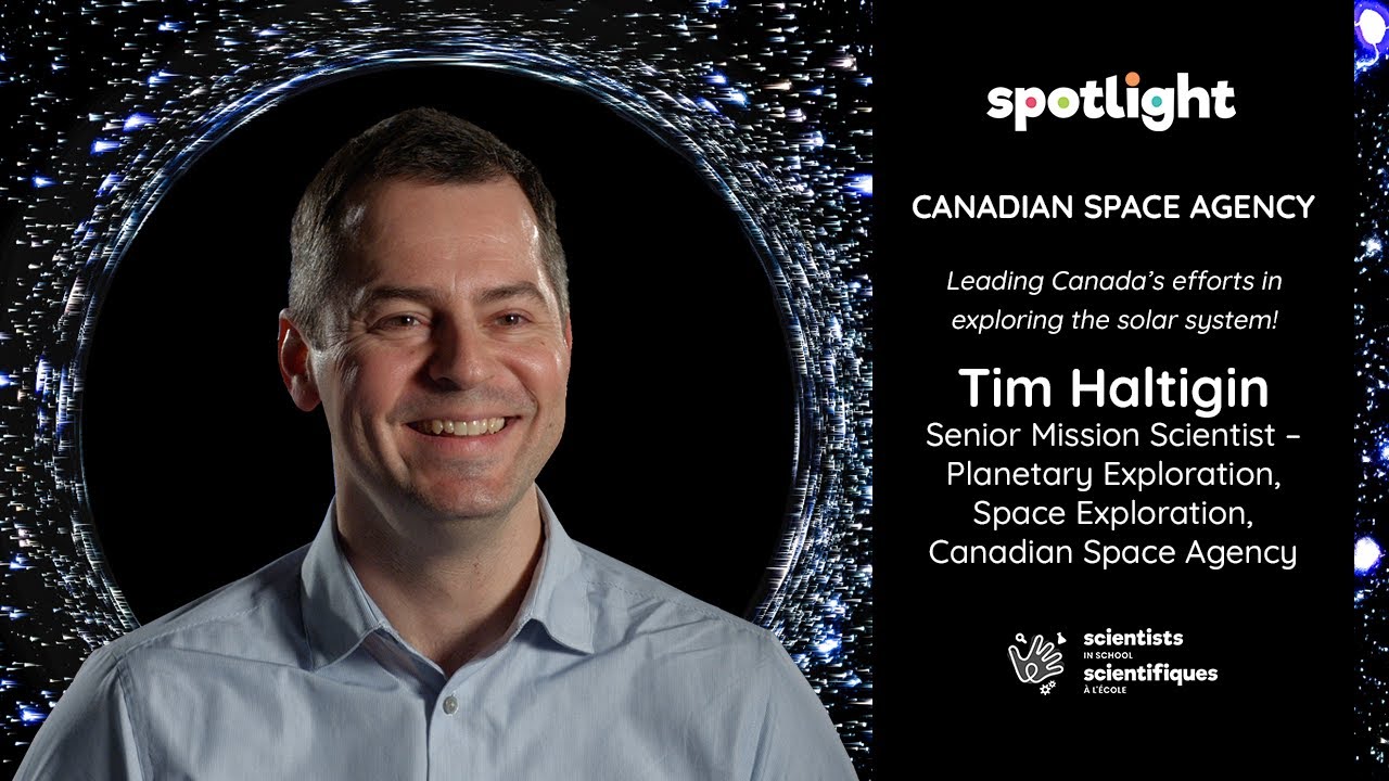 Spotlight with Scientists in School: Tim Haltigin, Senior Mission Scientist, Canadian Space Agency
