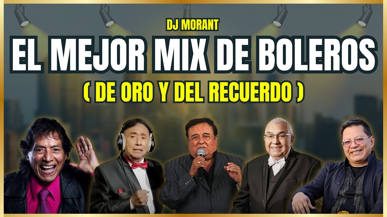 🔥El mejor mix de Boleros (Bolero de Oro y del Recuerdo) Rom&aacute;nticos y Cantineros | DJ Morant 2025 🍻