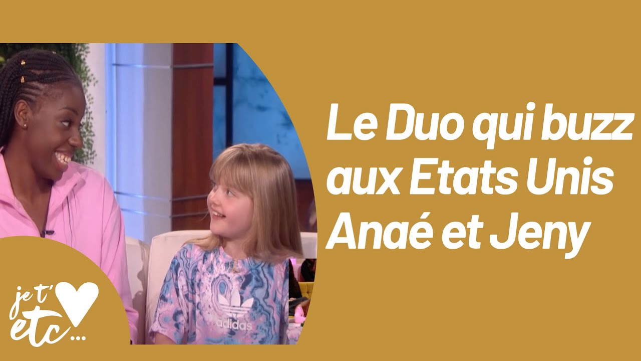 Anaé et Jeny: l’american dream des deux danseuses - Je t’aime etc S03