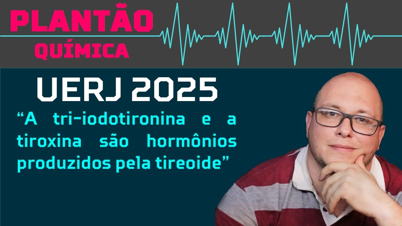 UERJ 2025 - A tri-iodotironina e a tiroxina s&atilde;o horm&ocirc;nios produzidos pela tireoide