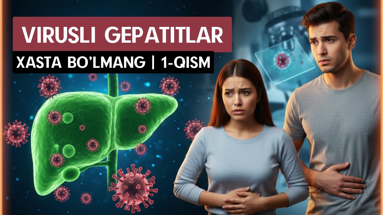 VIRUSLI GEPATITLAR! | XASTA BO'LMANG