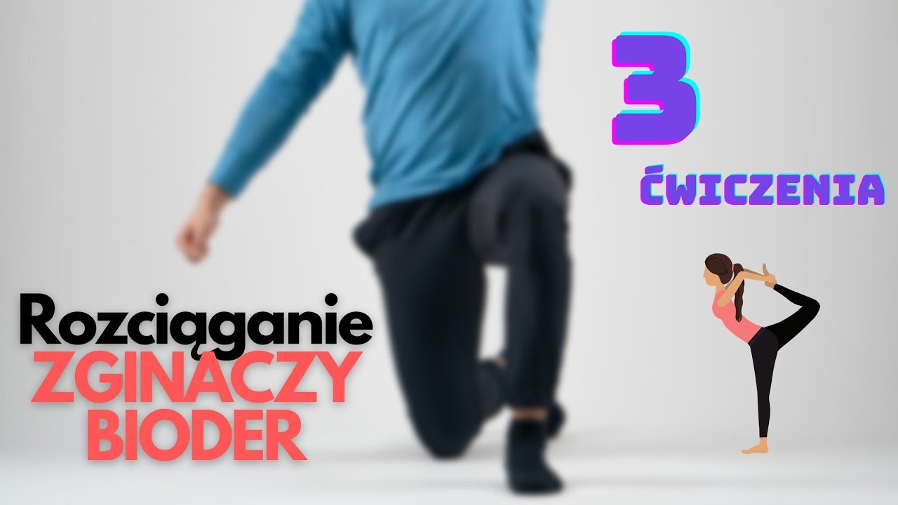 3 Ćwiczenia na rozciągnięcie zginaczy bioder.