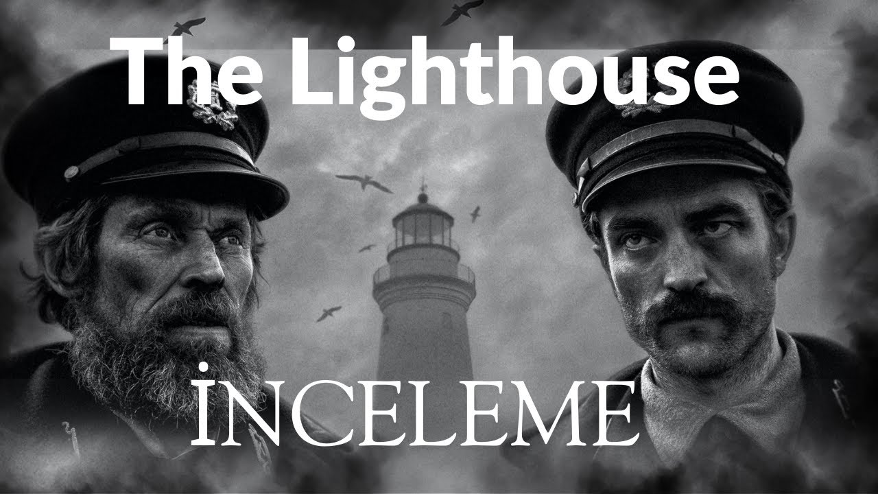 The Lighthouse İncelemesi | Delilik, Güç ve Mitoloji