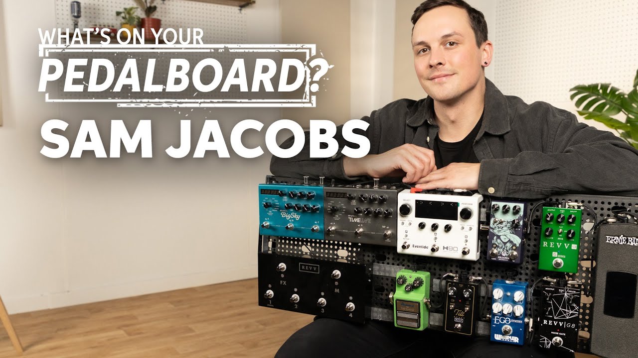 Sam Jacobs | What’s on Your Pedalboard?