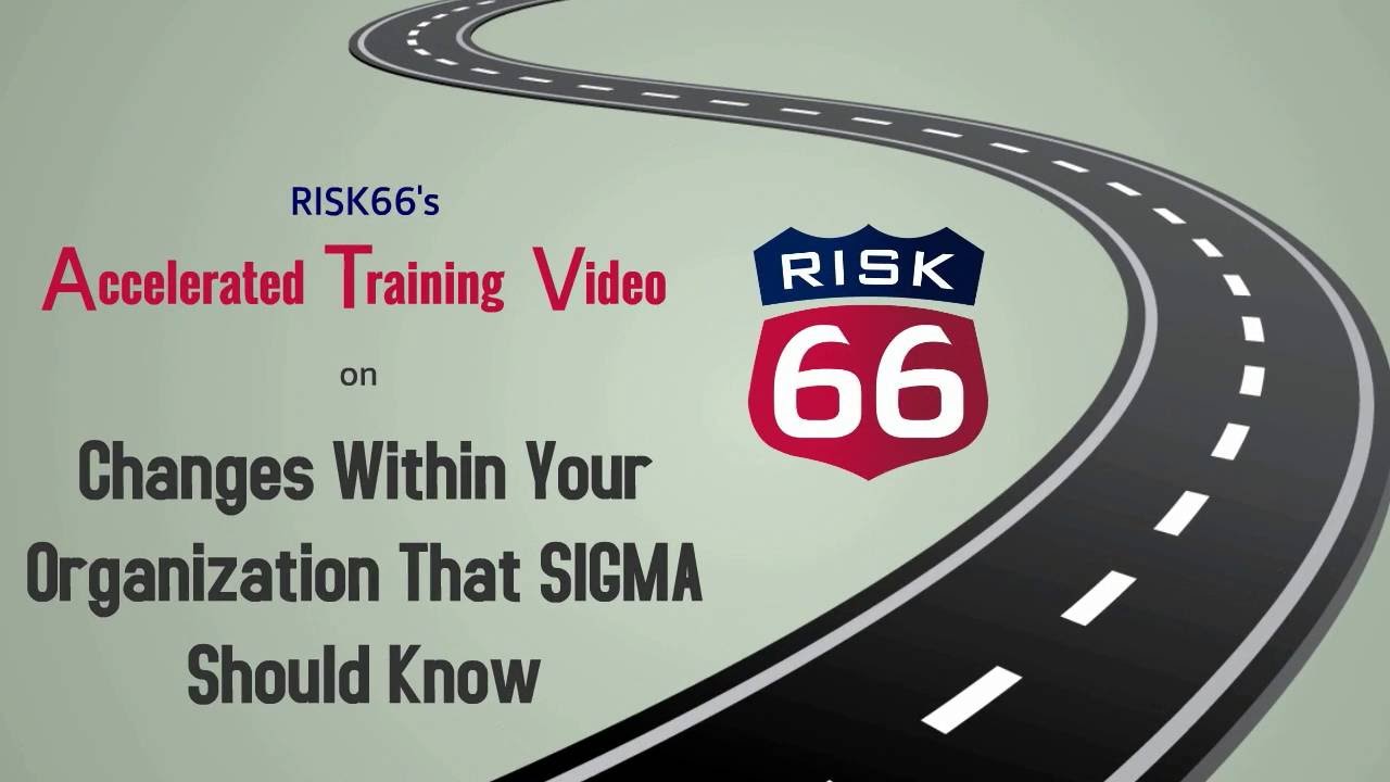 RISK66&reg; Changes within your Organization that SIGMA should Know