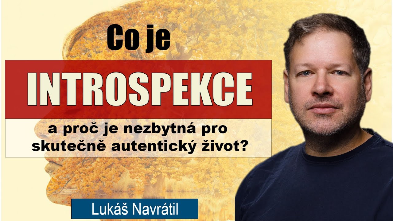 Co je introspekce a proč je nezbytn&aacute; pro skutečně autentick&yacute; život?