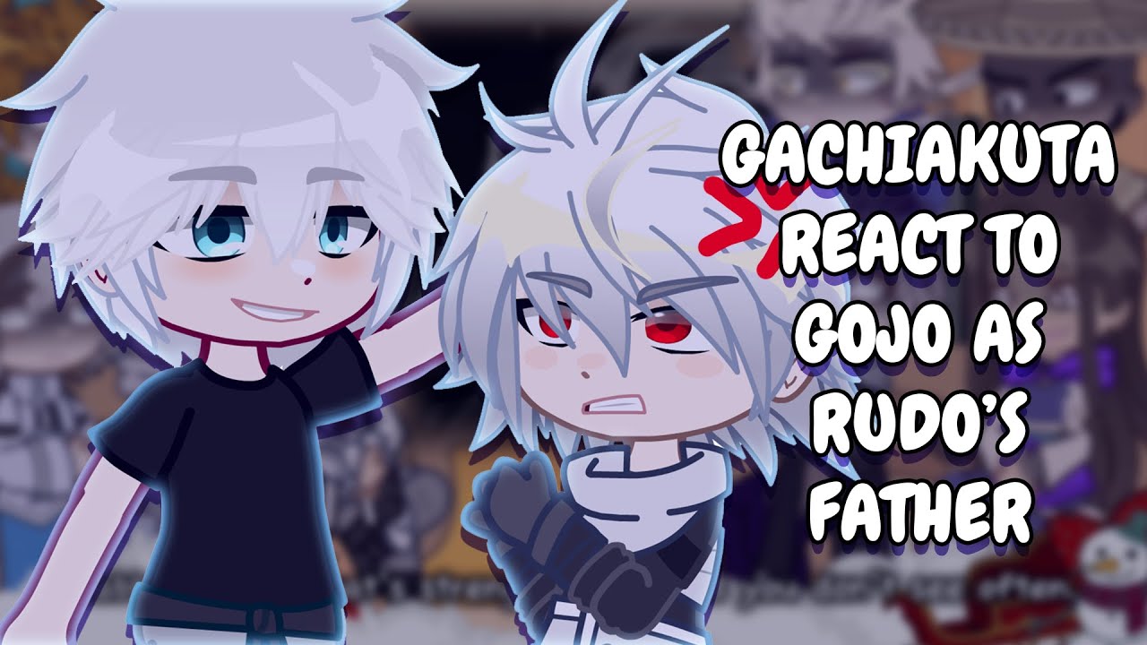 Gachiakuta React To Rudo As Gojo's Father || Gacha React