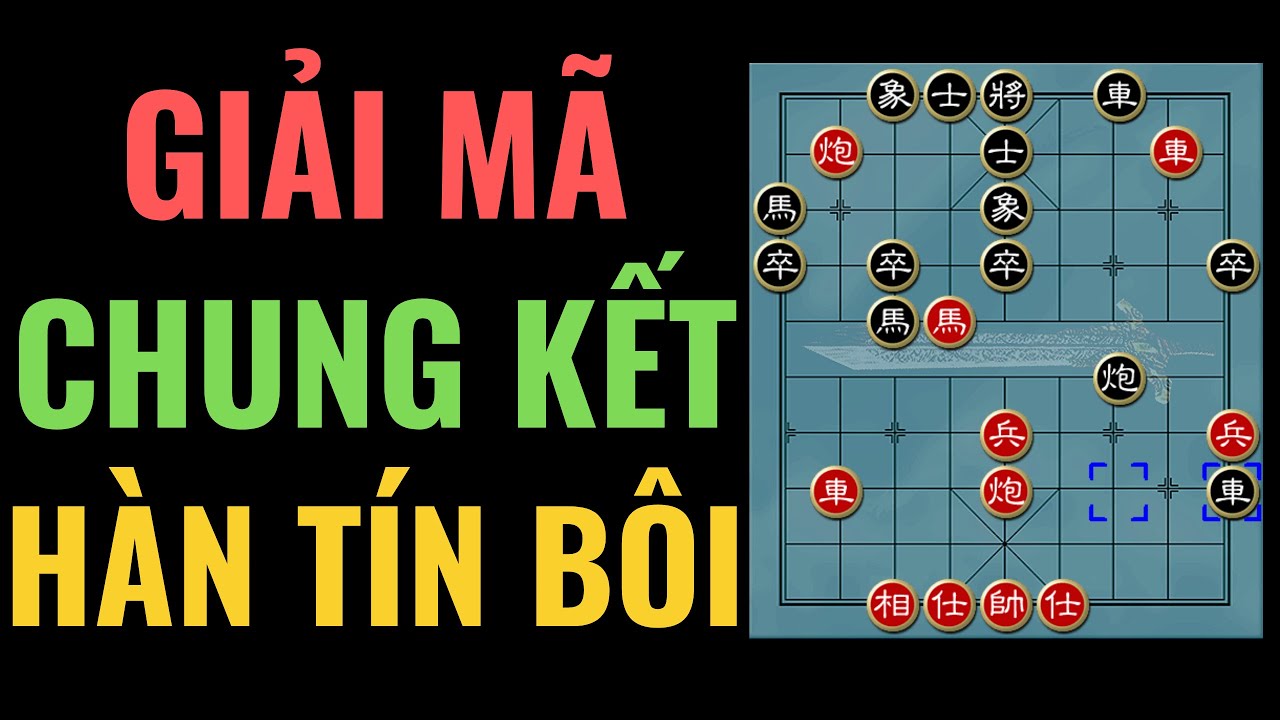Bình luận cờ tướng đỉnh cao : Chung kết Hàn Tín Bôi - Tào Nham Lỗi quyết đấu Lại Lý Huynh