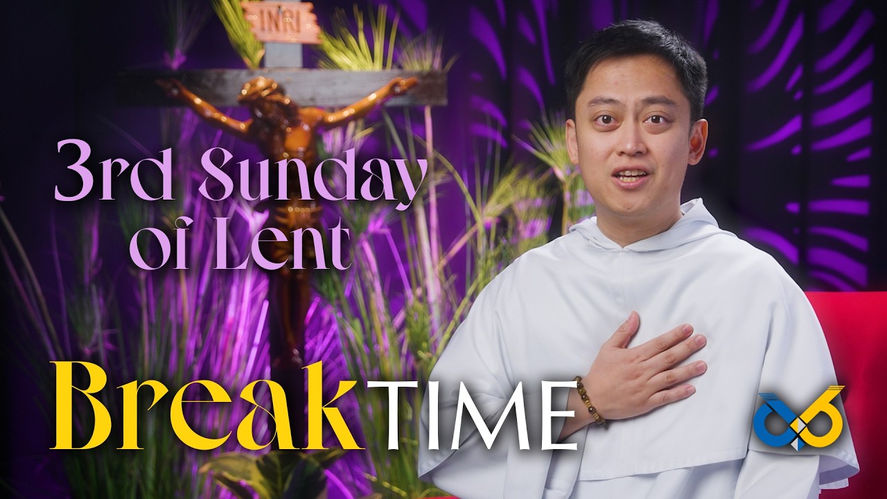 Break Time - March 8, 2026 - Third Sunday of Lent with Rev. fr. Jayson R. Gonzales, O.P.