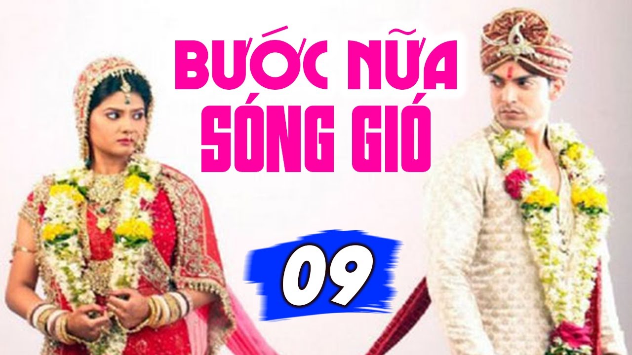 Phim Bộ Lồng Tiếng 2025 | Bước Nữa Sóng Gió - Tập 9 | Phim Tình Cảm Ấn Độ Hay Nhất 2025