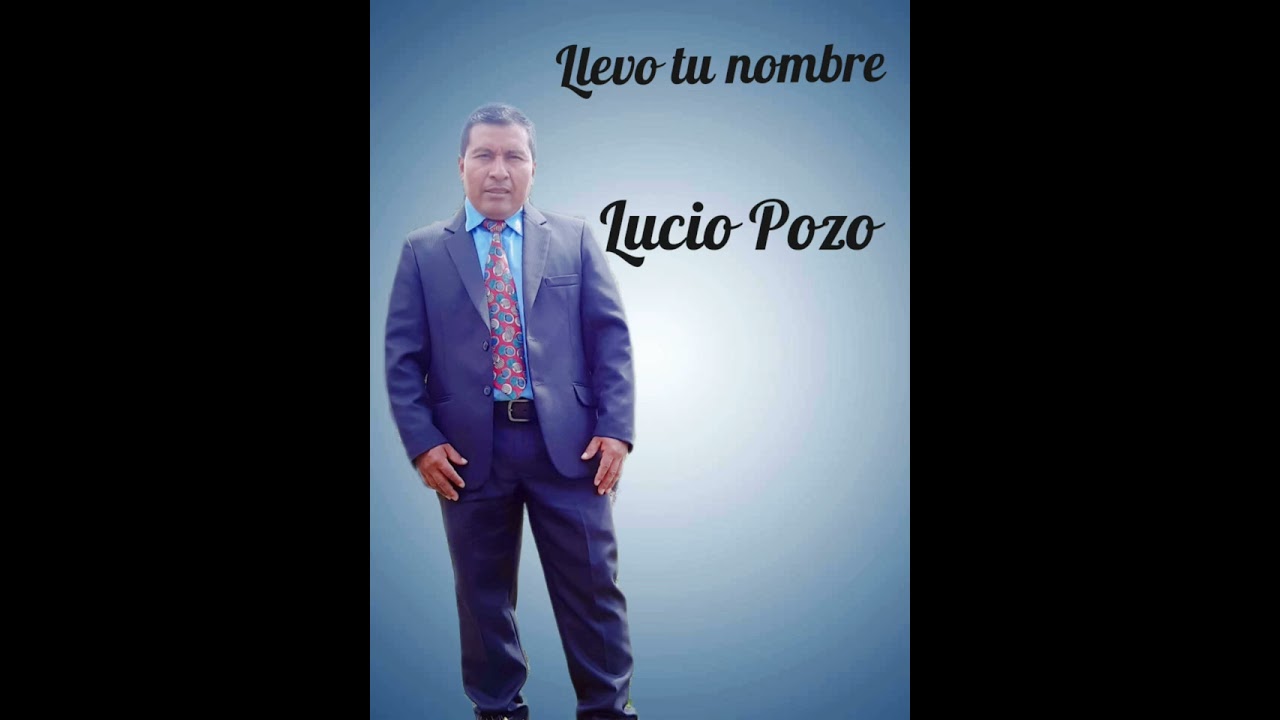 Lucio Pozo - Llevo  tu nombre