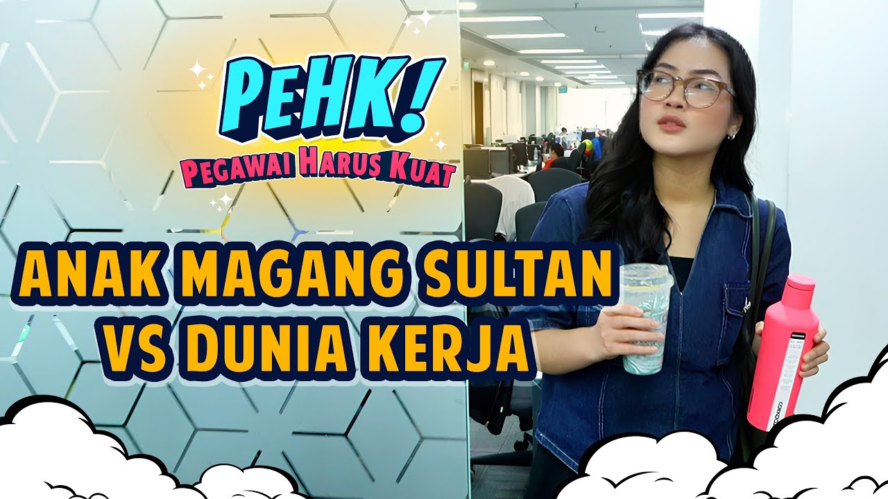 ANAK MAGANG SULTAN VS DUNIA KERJA | SITKOM PeHK