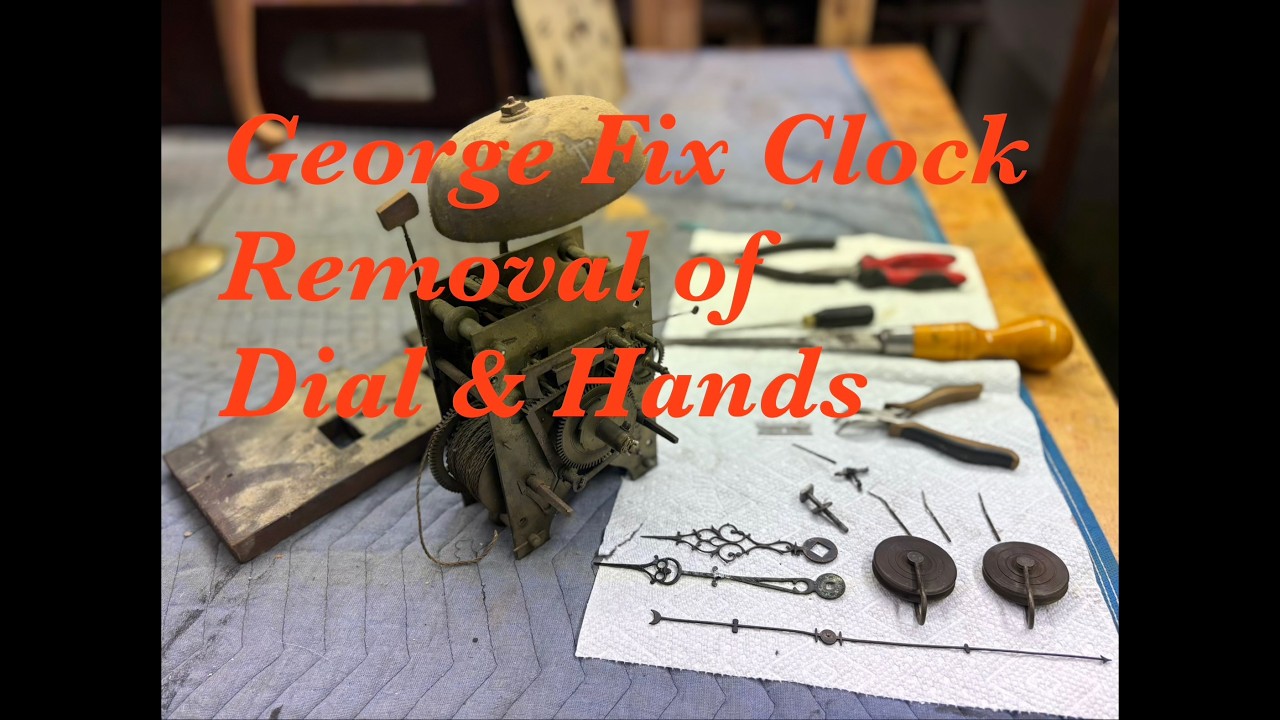 George Fix Clock  Removal of Dial & Hands