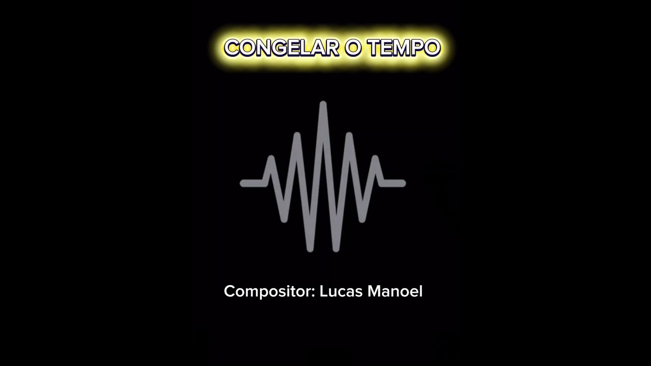 CONGELAR O TEMPO - LUCAS MANOEL 