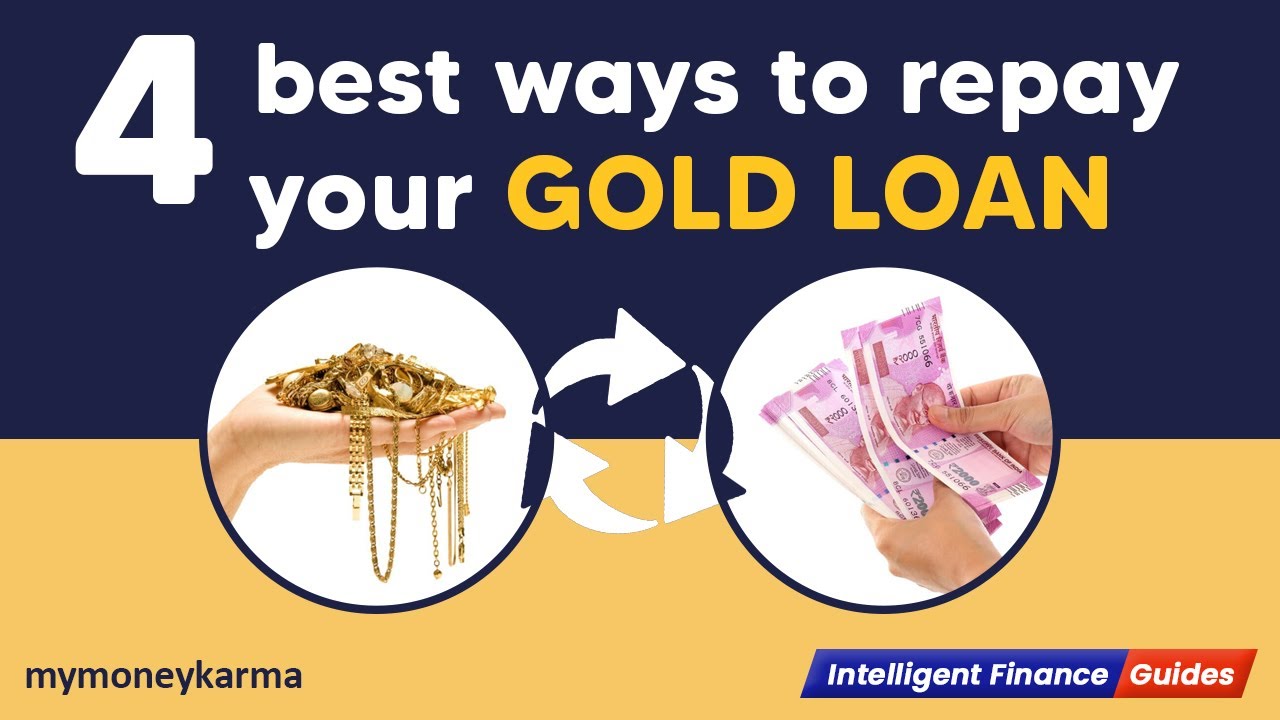 How To Repay A Gold Loan? 4 Best Ways The Experts Use | Intelligent Finance Guides