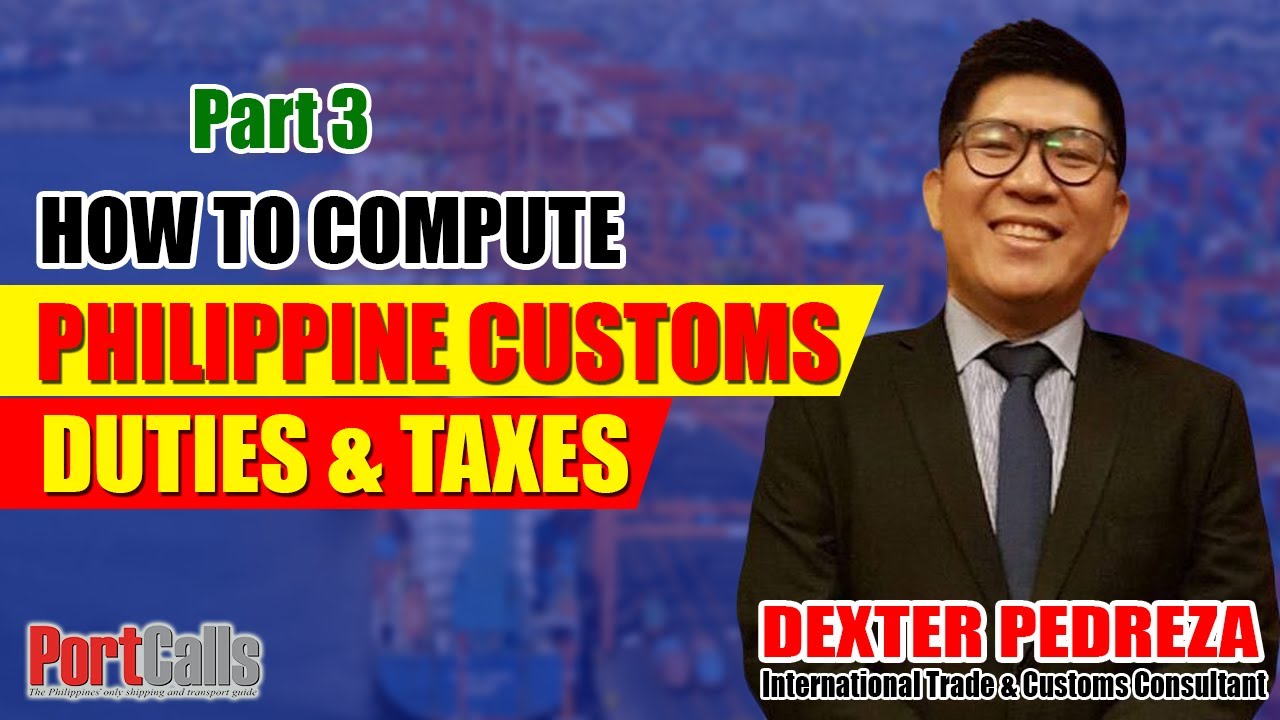 How to Compute Philippine Customs Duties and Taxes | Part 3