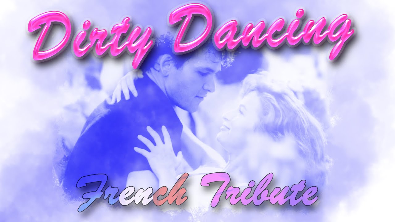 DIRTY DANCING tribute  she's like the wind (French Version)