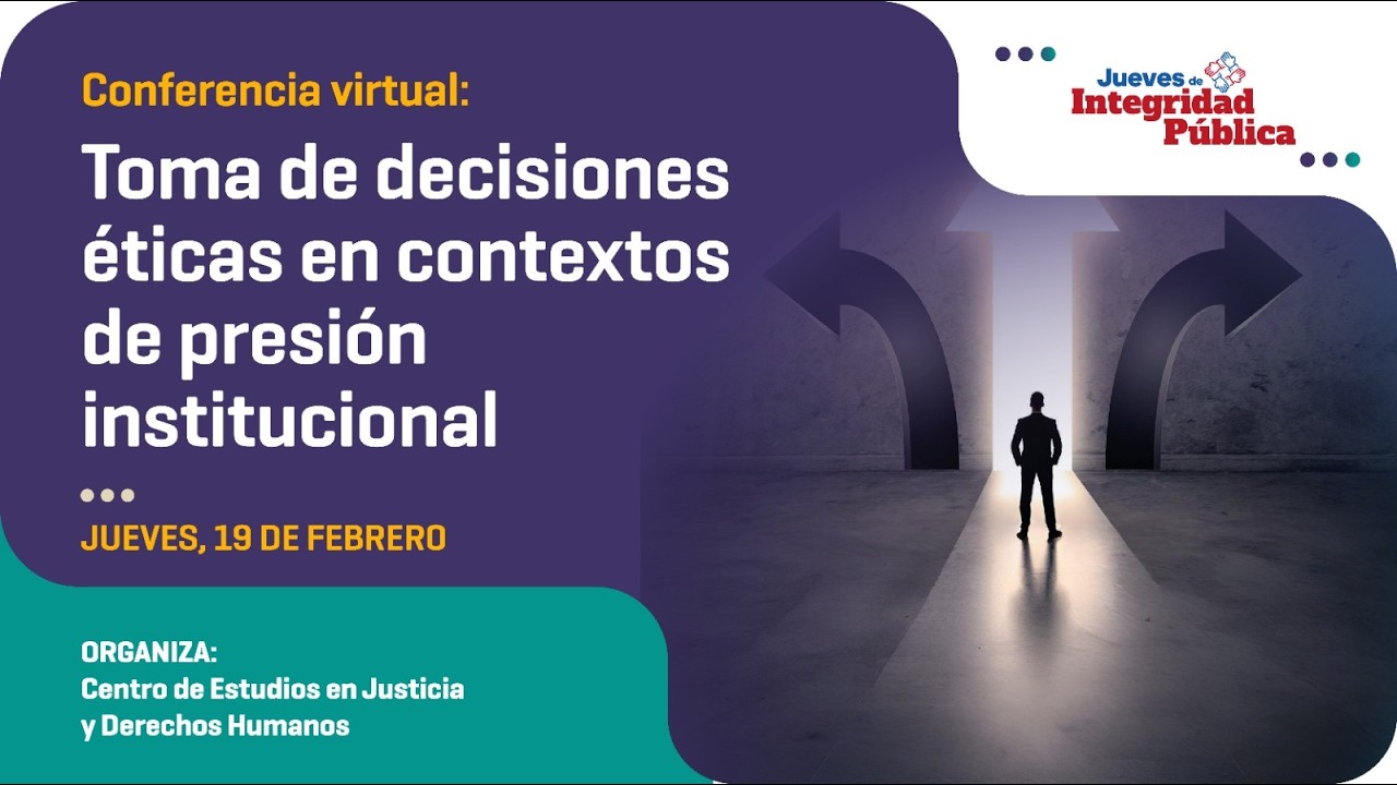 Conferencia Virtual Toma de decisiones éticas en contextos de presión institucional