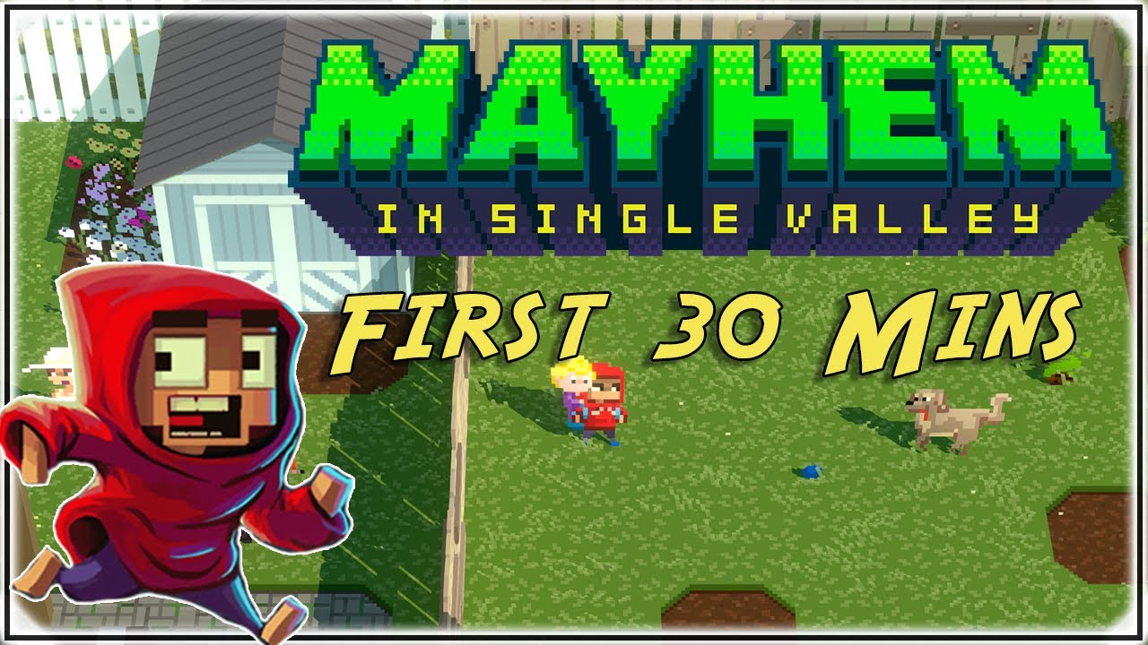 Mayhem In Single Valley Gameplay! First 30 Minutes of Gameplay No Commentary