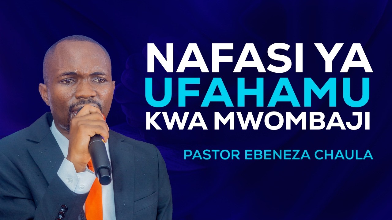 Nafasi ya Ufahamu Kwa Mwombaji kuleta Maisha ya Maombi Yenye Matokeo || Pastor Ebeneza Chaula
