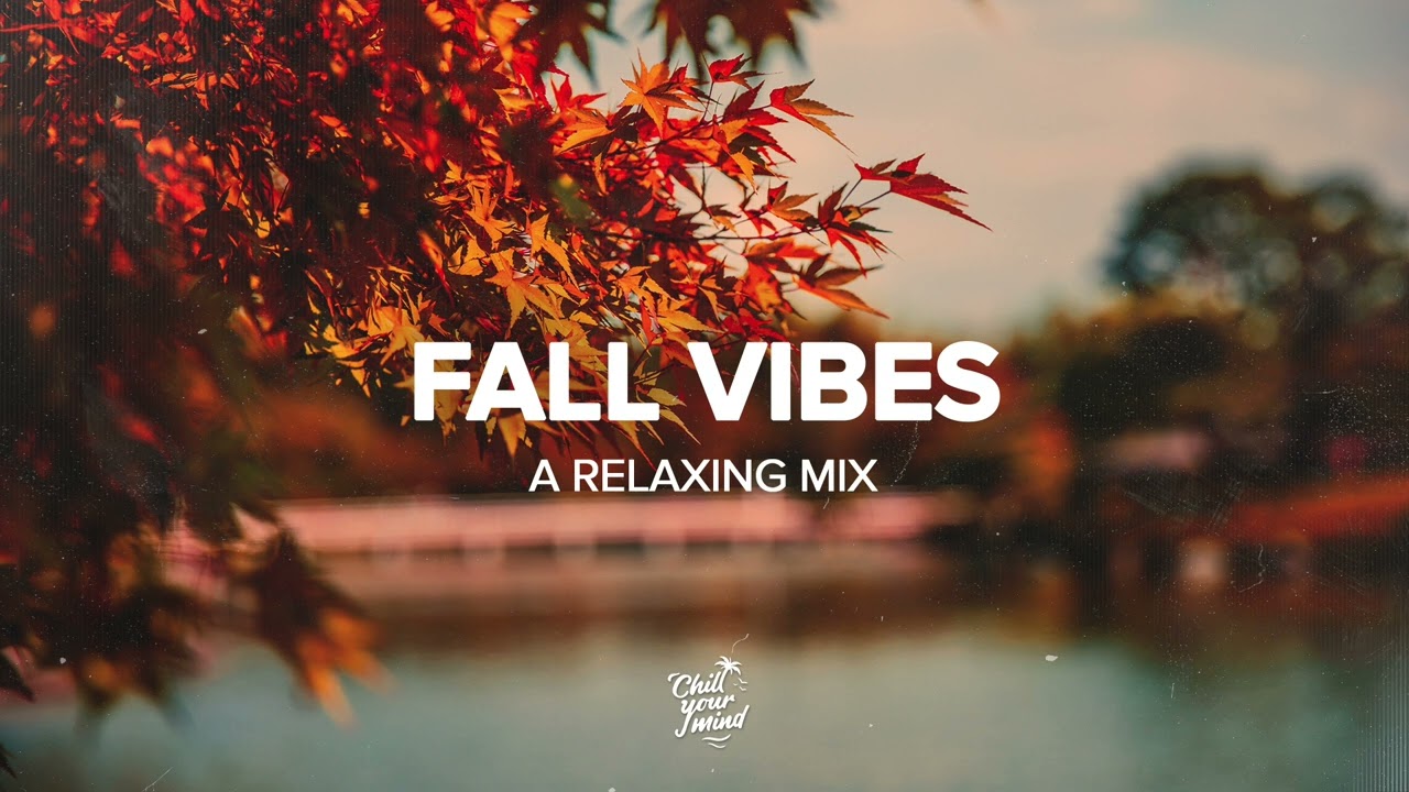 Fall Vibes 2023 🍂 | Relaxing Chill House Mix | Autumn Songs | Good Vibes Only #011