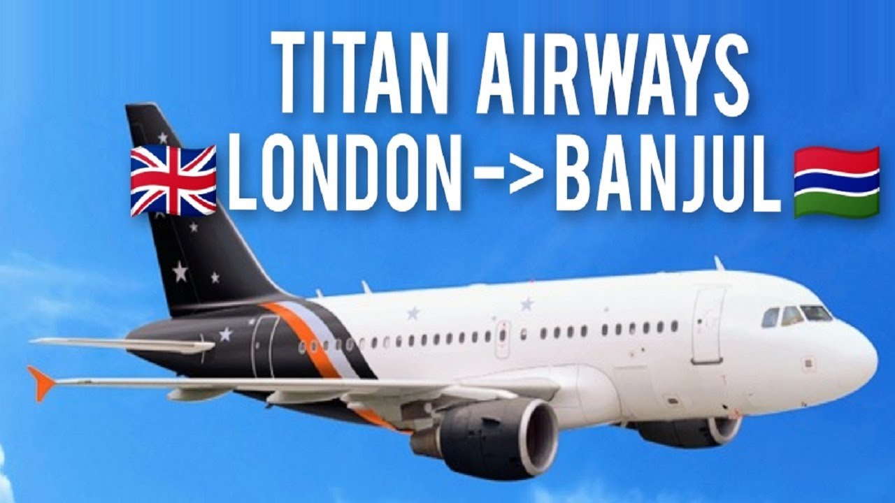DIRECT FLIGHT LONDON TO BANJUL (GAMBIA) WITH TITAN AIRWAYS