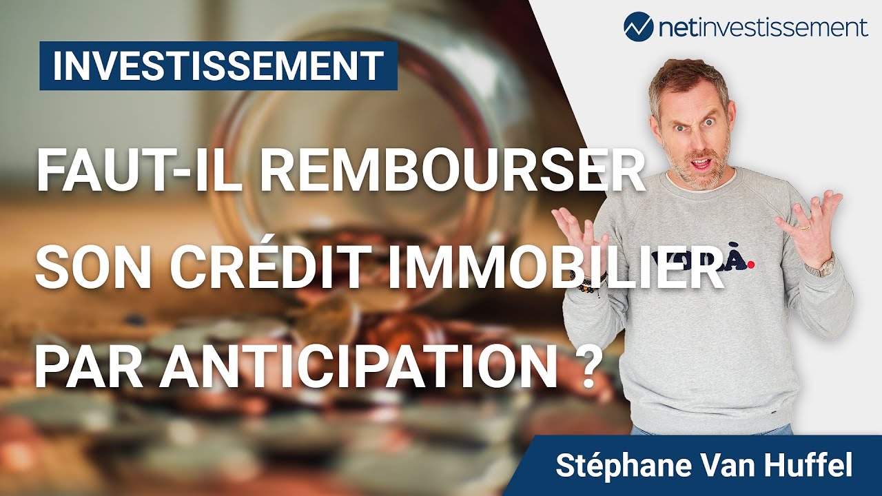 Faut-il rembourser son #créditImmobilier par anticipation ? | Netinvestissement