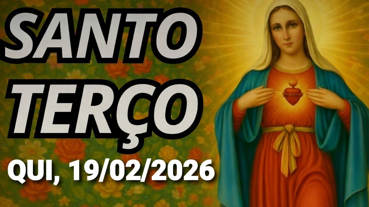 SANTO TERÇO 19/02/2026 - MISTÉRIOS LUMINOSOS