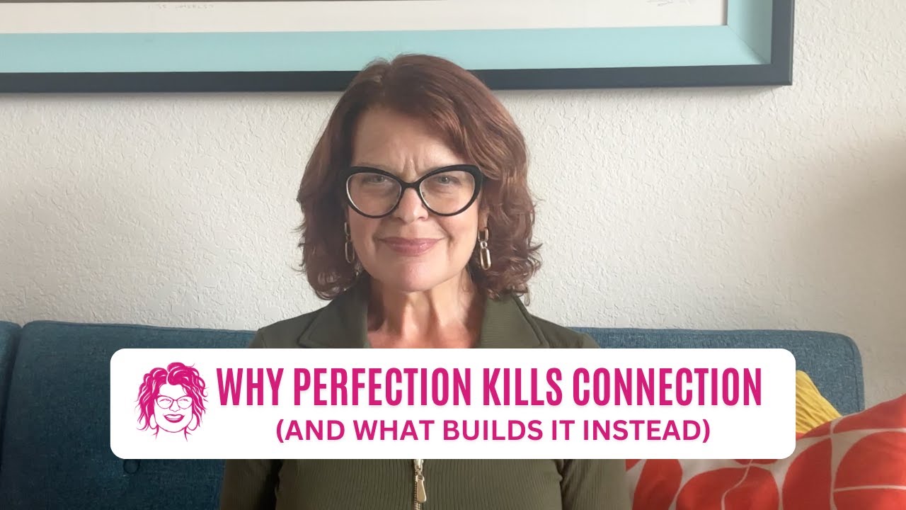 Why Perfection Kills Connection (And What Builds It Instead)