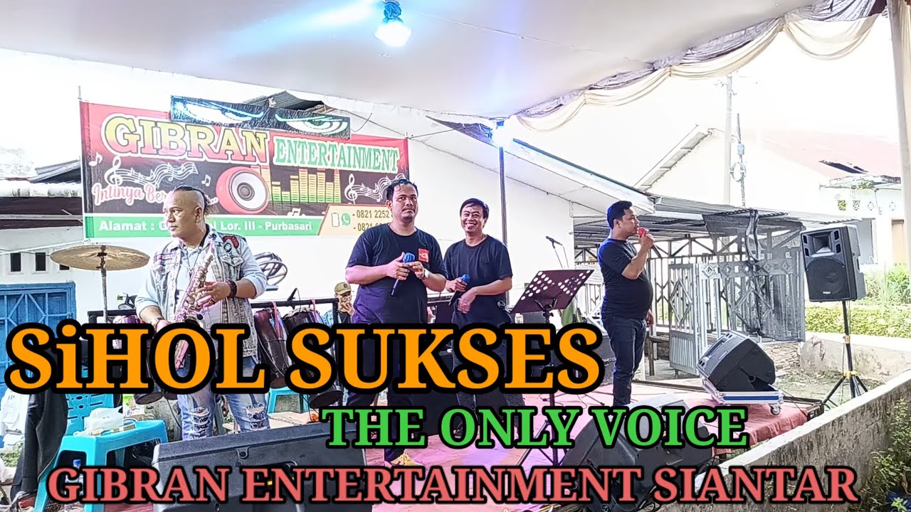 SIHOL SUKSES_THE ONLY VOICE _GIBRAN ENTERTAINMENT SIANTAR HP WA 082122528219