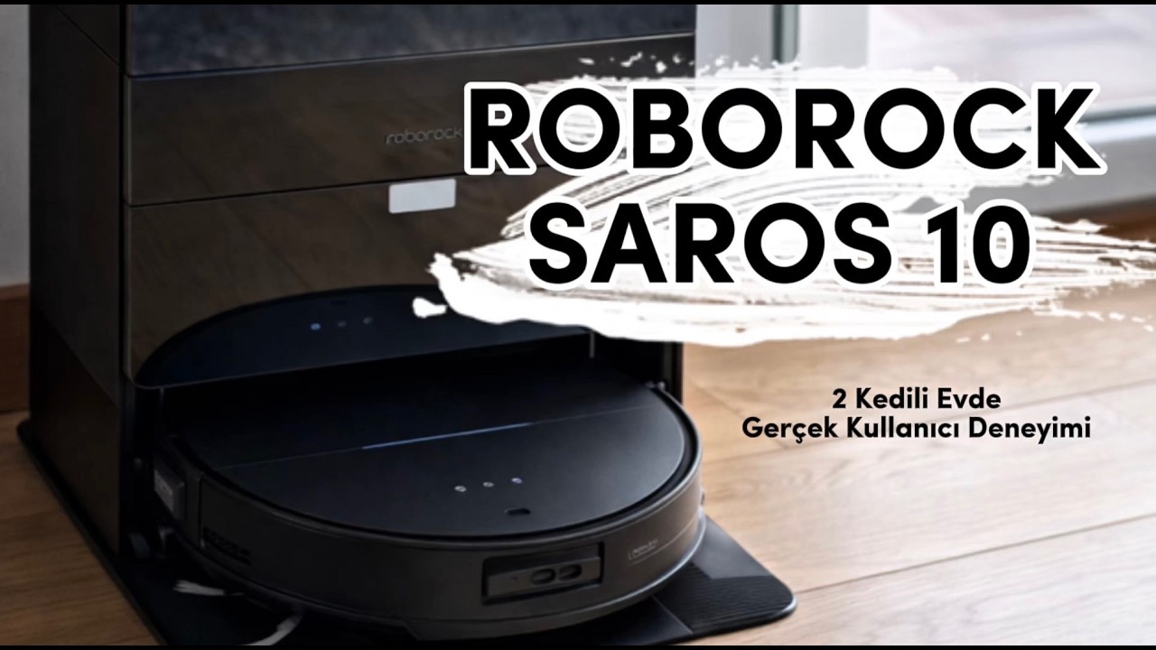 Roborock Saros 10 Kullanıcı Deneyimi I 2 Kedili Evimde 3 Aydır Kullanıyorum