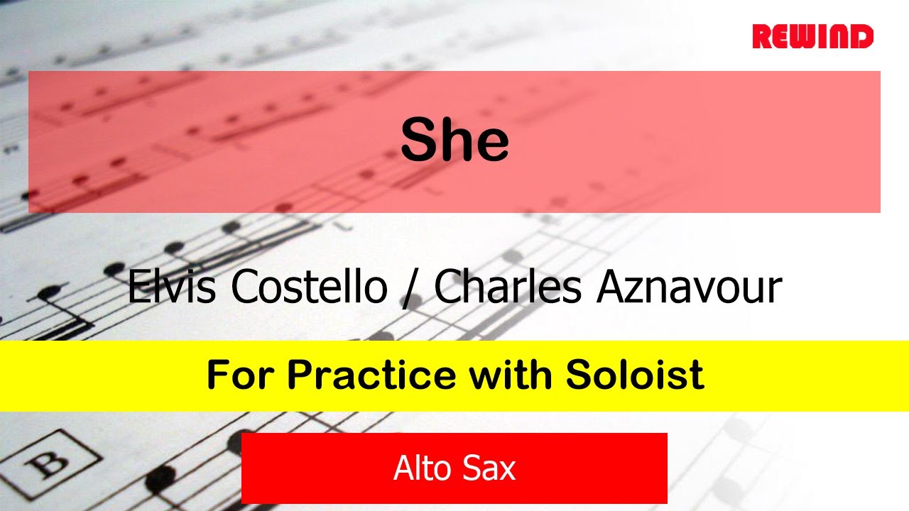 She : Elvis Costello / Charles Aznavour : Alto Sax Playalong for Practice with Soloist