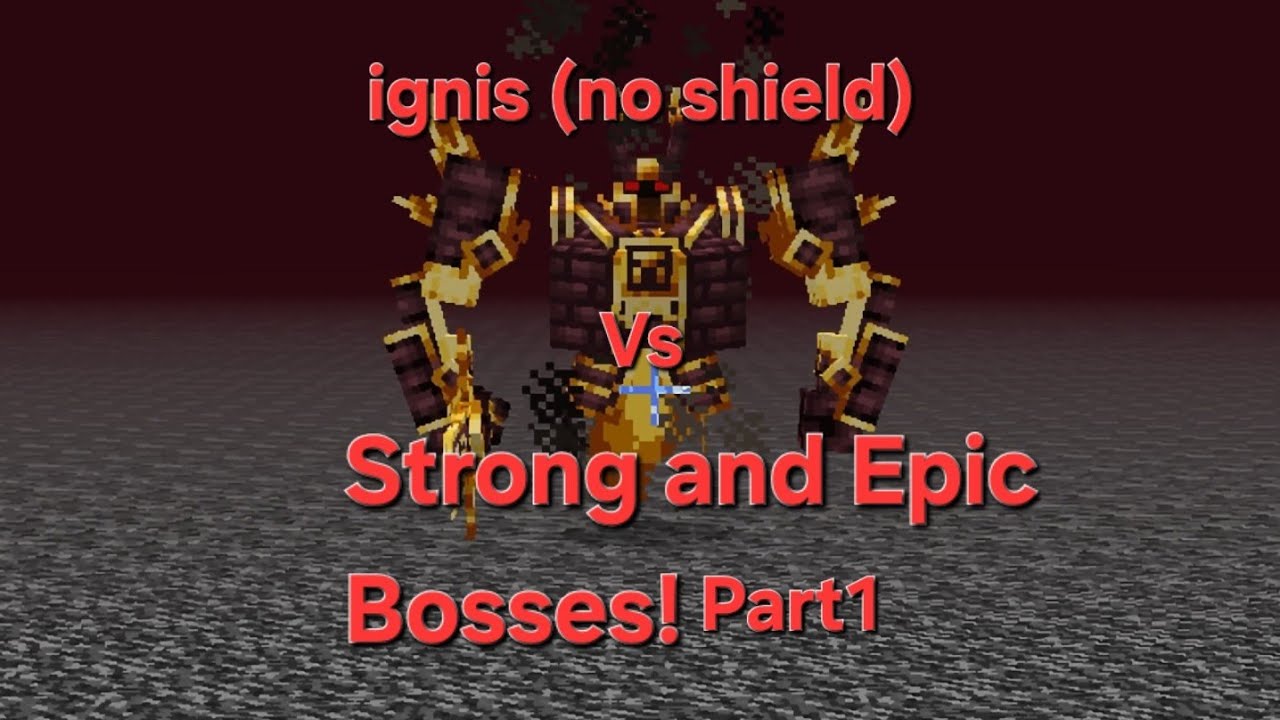 Ignis (No Shield)vs Strong and Epic Bosses!Part1. Link in description 
