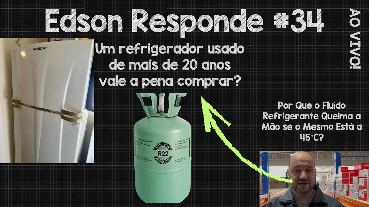 Edson Responde #34 Ao Vivo! Refrigerador Usado Vale a Pena? Por Que o Fluído Refrigerante Queima?