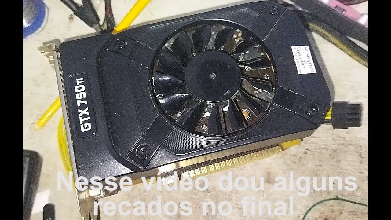 Reparo GTX 750 TI PNY não dá vídeo/Não reconhecida no sistema | Assistência técnica no nordeste.