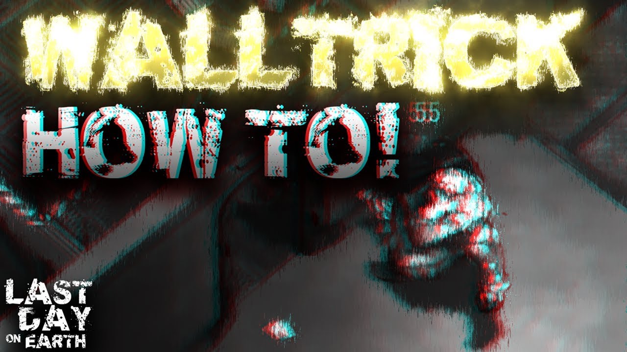 HOW TO WALLTRICK - Last Day On Earth: Survival