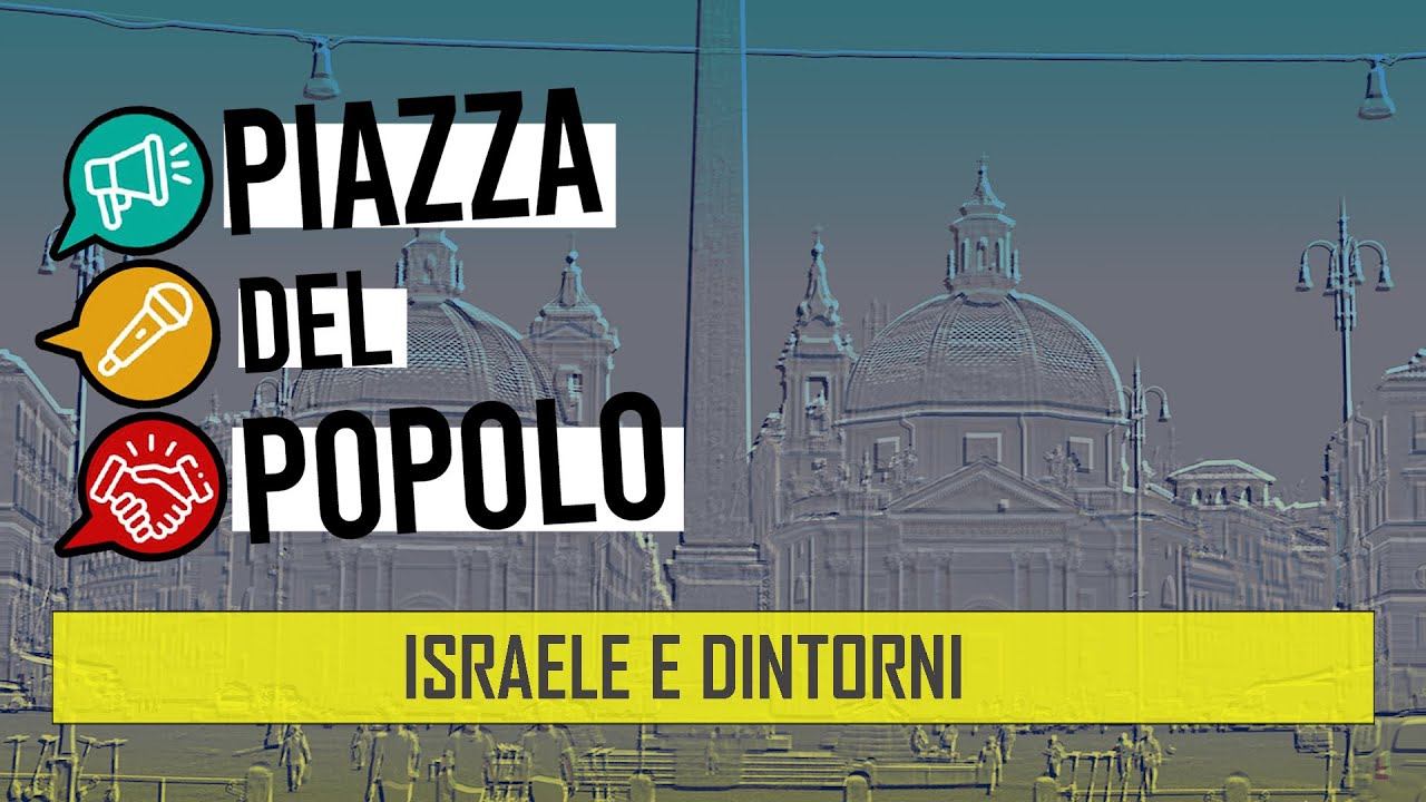 Israele e dintorni - Piazza del Popolo puntata III