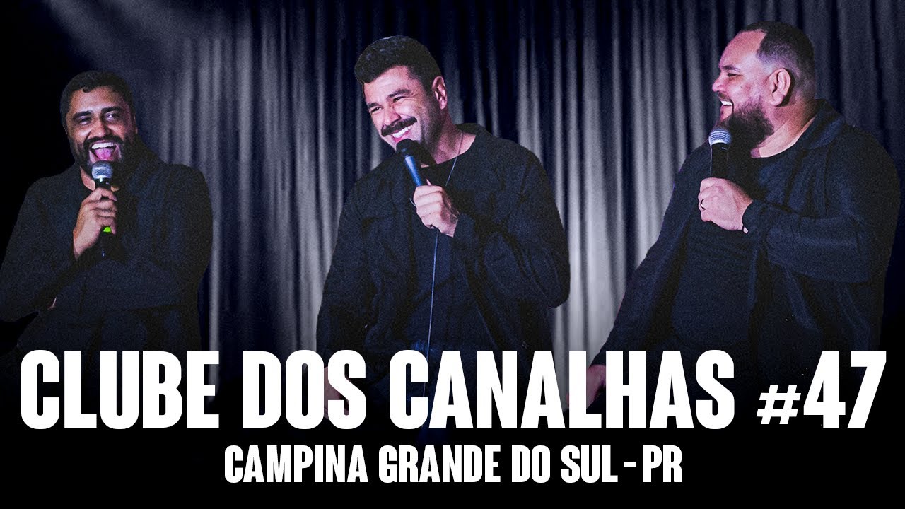 CLUBE DOS CANALHAS #47 | CAMPINA GRANDE DO SUL - PR