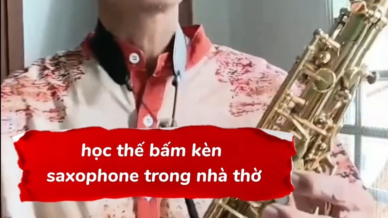 Học kèn saxophone , Học nốt sax thế bấm trong nhà thờ