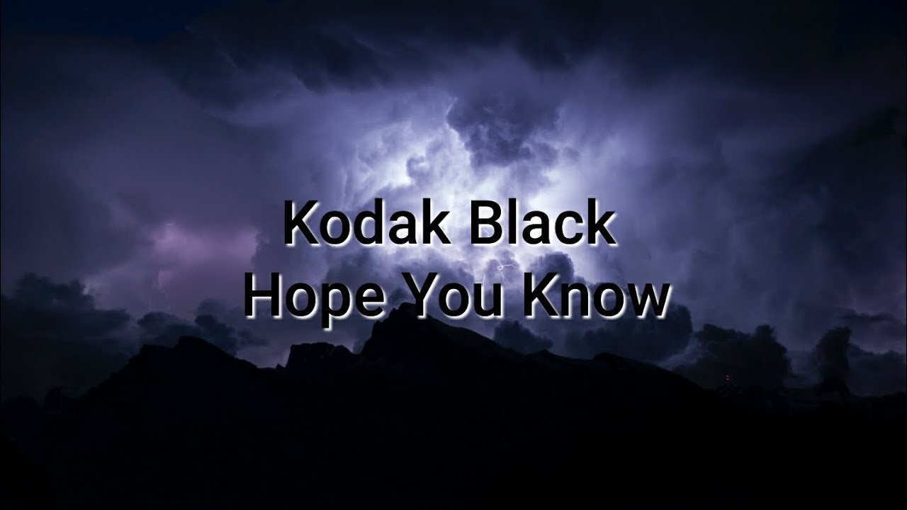 Kodak Black – Hope You Know (Traduction français) @KodakBlack